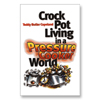 Crock Pot Living in a Pressure Cooker World